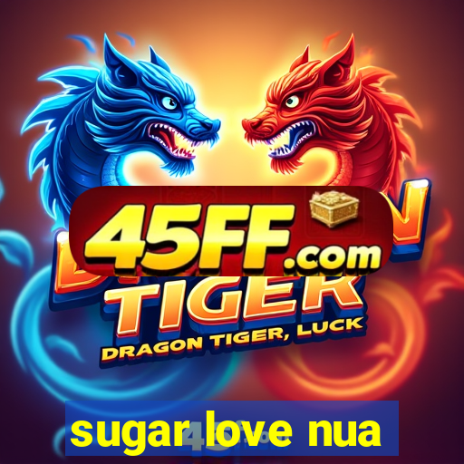 sugar love nua